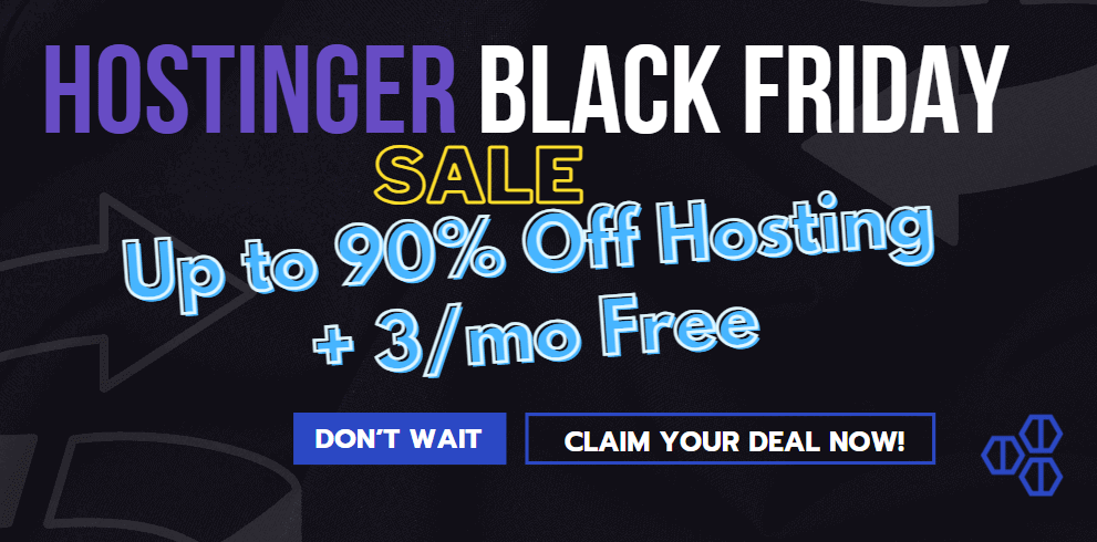 Hostinger Black Friday Sale 2025 – Up to 90% Off Hosting + 3 Months Free.
